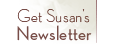 Get Susan's Newsletter